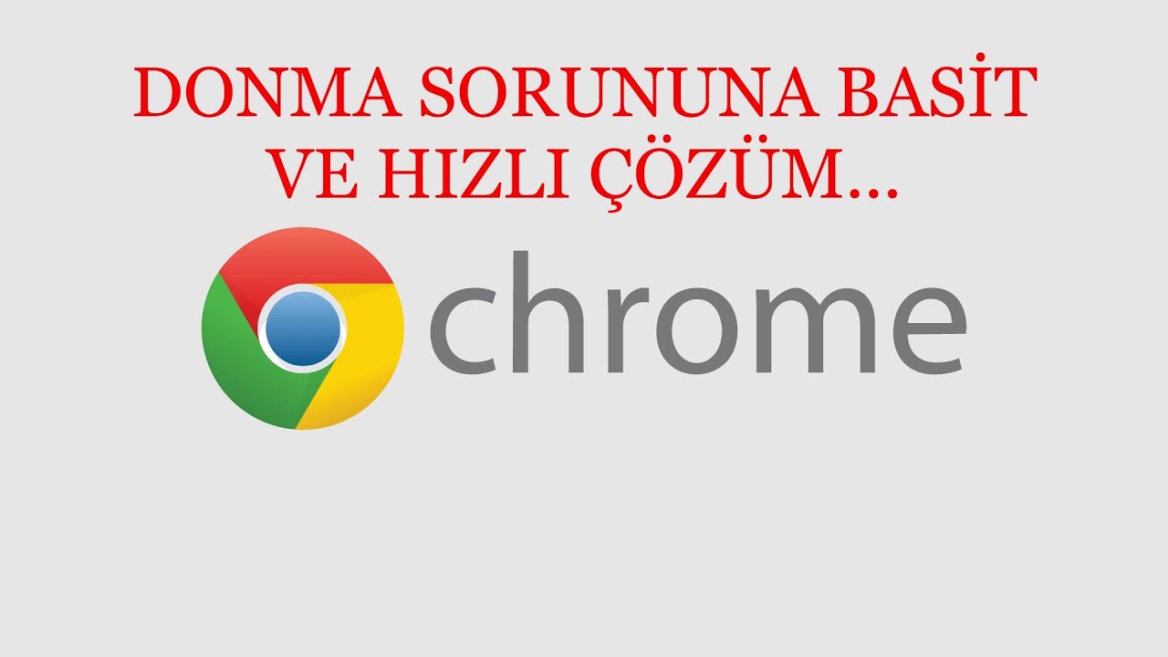 Google Chrome Donma Sorunu Çözümü 2021